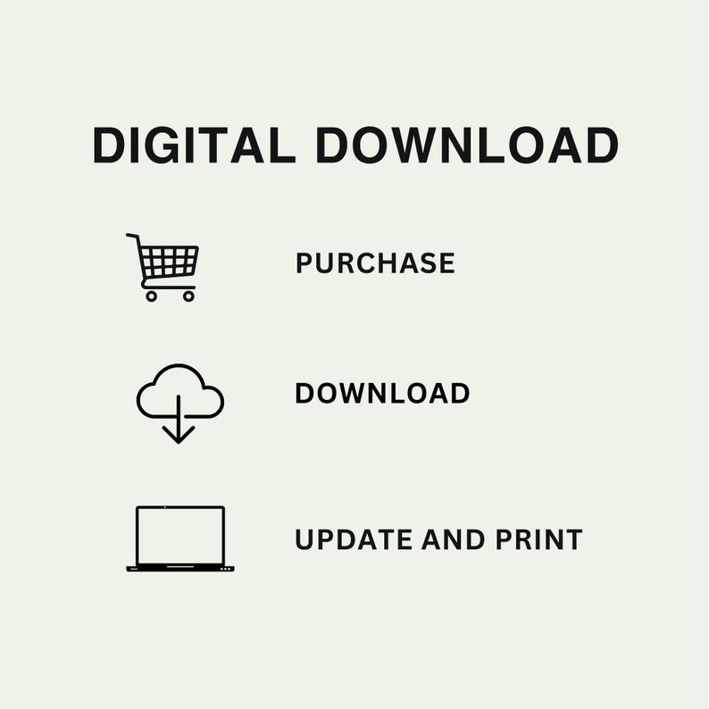 May include: Digital download graphic with the words "DIGITAL DOWNLOAD" at the top. Below are three icons: a shopping cart with the word "PURCHASE", a cloud with a downward arrow and the word "DOWNLOAD", and a laptop with the words "UPDATE AND PRINT".