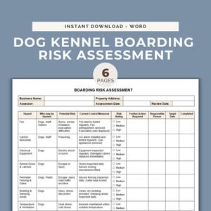 May include: A six-page dog kennel boarding risk assessment document template. The form includes columns for hazard, who may be harmed, potential risk, current control measures, risk rating, further action required, responsible person, target date, and completed.