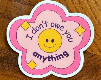 Adesivo in vinile "Non ti devo niente" / Adesivo hippie con citazione floreale, adesivi per laptop, borraccia, citazioni femministe colorate, smiley, terapia regalo