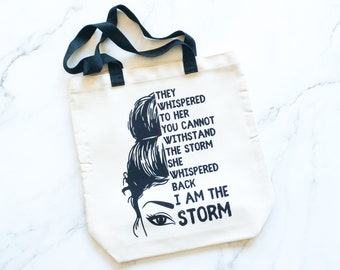 I am the storm inspirational tote bag for women, empowerment gift for best friend, badass gift for strong woman, washable tote bag