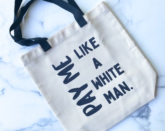 Pay me like a white man inspirational tote bag for women, empowerment gift for best friend, badass gift for strong woman, washable tote bag