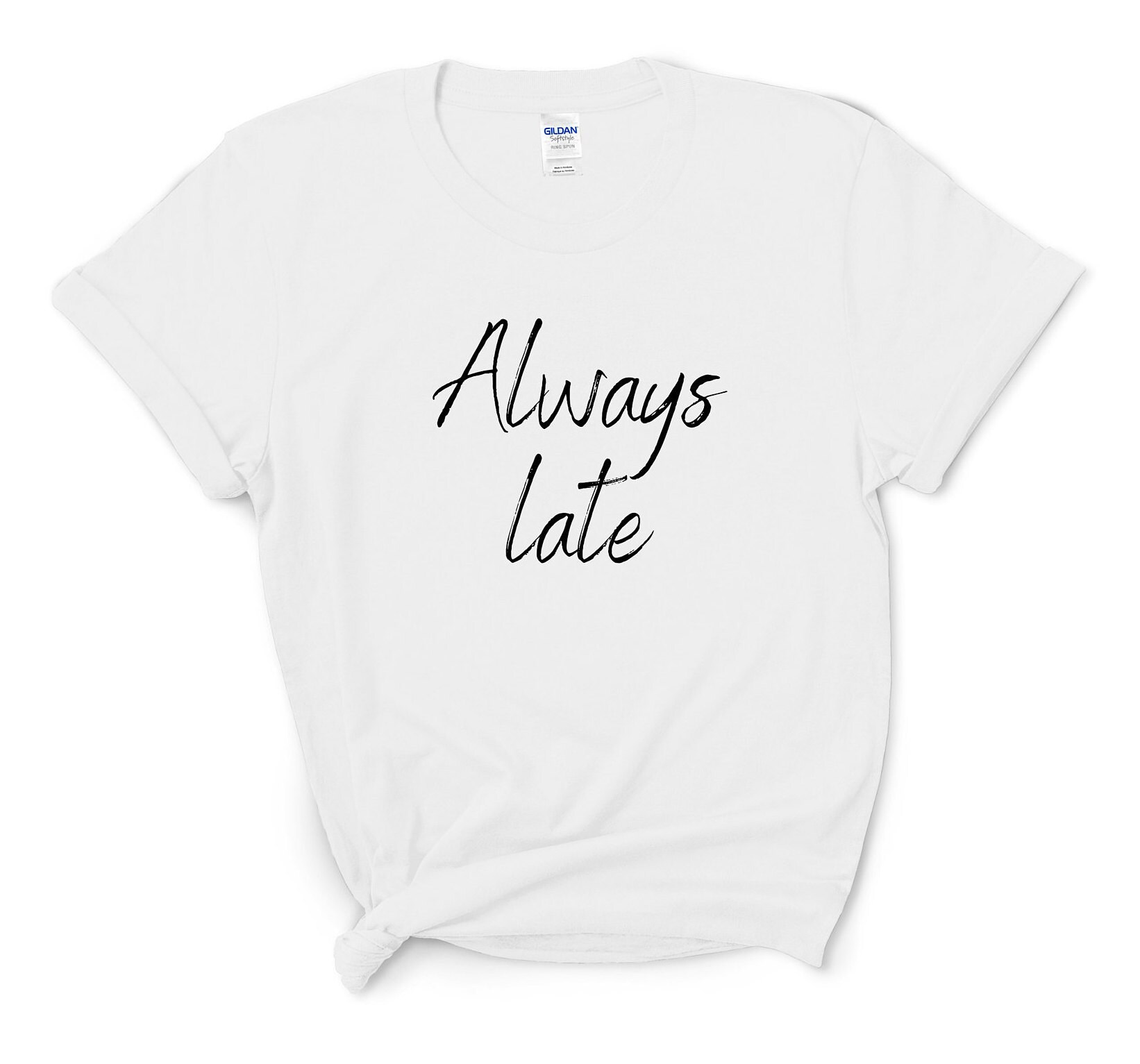 always late shirt