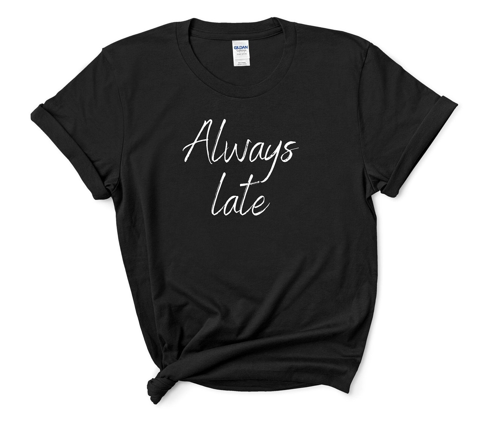 always late shirt