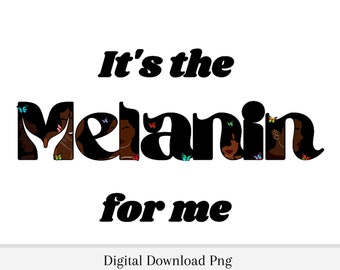 Black Women png | Digital Download, Black history month, melanin, sweatshirt , black png, it's the melanin for me, black design png