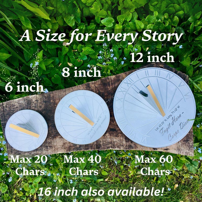 May include: Three different sizes of white metal sundials with Roman numeral markings. The sundials are 6 inches, 8 inches, and 12 inches in diameter. The text on the sundials reads "Fugit Hora - Carpe Diem". The caption reads "A Size for Every Story" and "16 inch also available!"