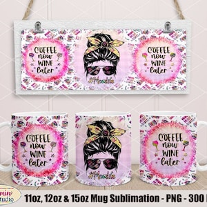11oz, 12oz (Cricut Press Mug) en 15oz Mok Sublimatie PNG-sjabloon, 300 DPI, Messy Bun MomLife, Coffee Now Wine Later Rainbow Color Designs