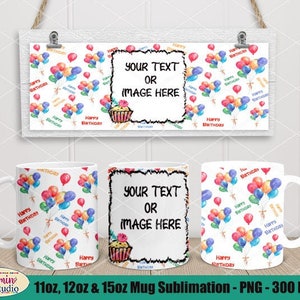 11 Unzen, 12 Unzen (Cricut Press Mug) & 15 Unzen Mug Sublimation PNG Vorlage, 300 DPI, Happy Birthday Bild hinzufügen oder Ihr Text (Zitate) Luftballons Muster