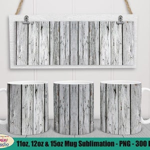 May include: Three white ceramic mugs with a weathered wood grain design. The mugs are displayed in front of a matching wooden sign. The mugs are available in 11oz, 12oz, and 15oz sizes. The image also includes the text "DIGITAL DOWNLOAD ONLY".