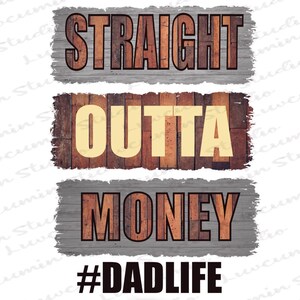 Straight Outta Money Dad Life Sublimation Descarga digital Png Archivo 300 DPI, Regalo del Día del Padre, Hombres, Papá divertido, Fondo de madera angustiada