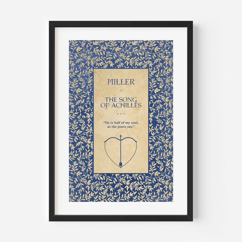 May include: A book cover with a blue background and gold leaf design. The title is "The Song of Achilles" by Madeline Miller. The quote "He is half of my soul, as the poets say." is printed below the title.