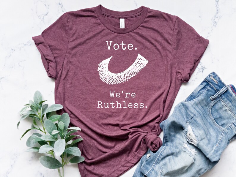 Vote Were Ruthless T Shirt | RBG Feminist Shirt | Women's Rights Shirt | Ruth Bader Ginsburg T-shirt | 1973 Pro Roe V Wade Shirt 