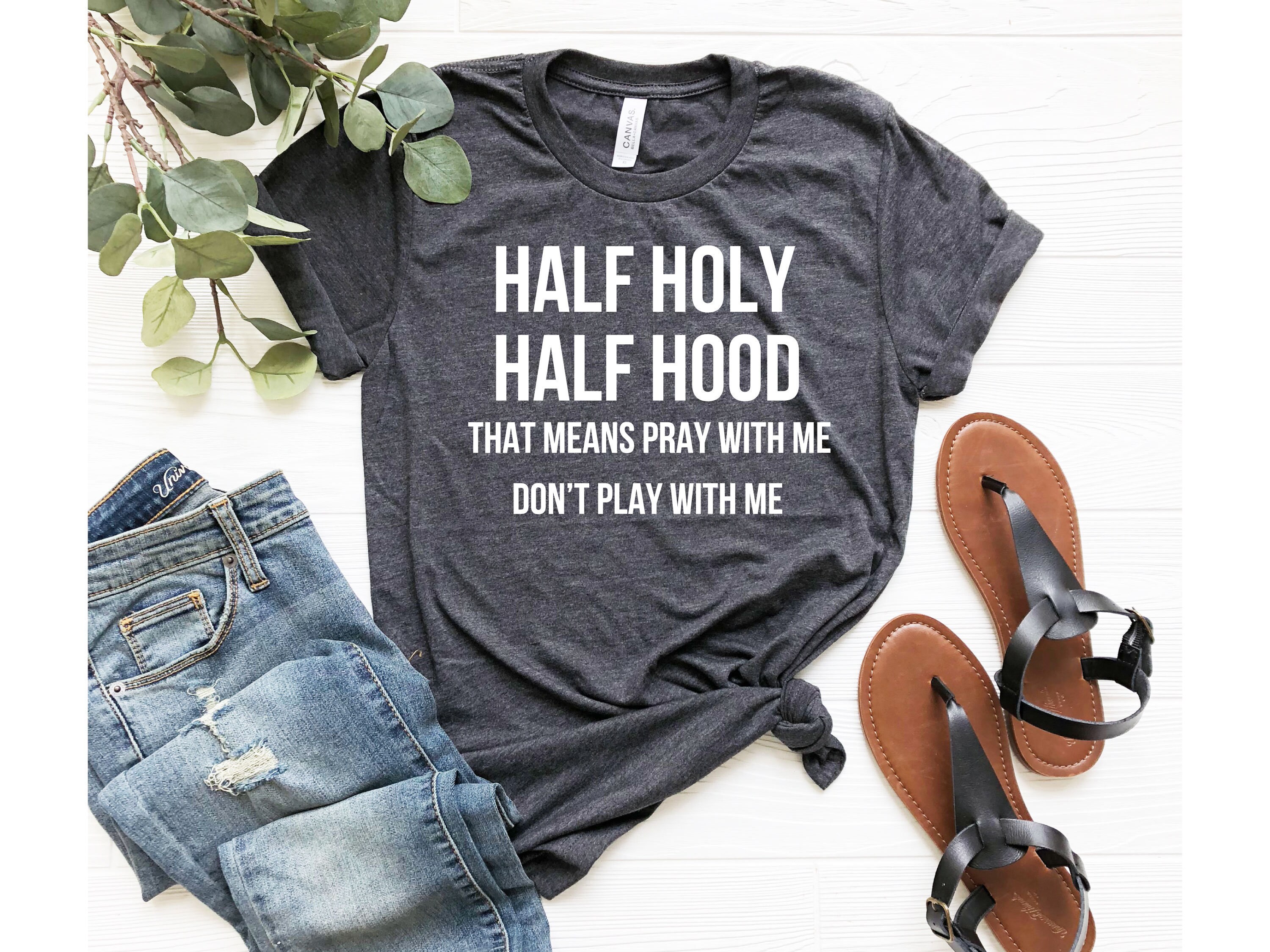 Half Holy Half Hood Sarcastic Shirt Pray With Me Don't | Etsy