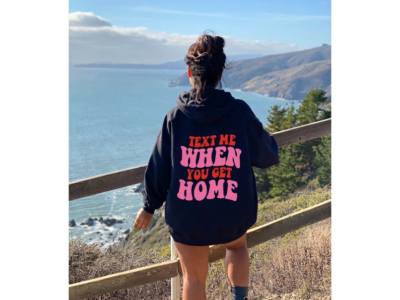 Text Me When You Get Home Trendy Oversized Hoodie | Aesthetic Crewneck Hoodie | Graphic Tees | Tumblr Hoodie | Y2K Hoodie | Gifts for Her 