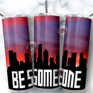 Be Someone sublimation STRAIGHT tumbler PNG
