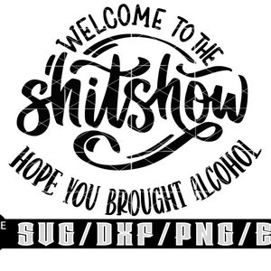 Bienvenidos al espectáculo de mierda, espero que hayan traído alcohol / Descargas digitales en capas para Cricut, Silhouette, etc. Archivos Svg/Eps/Dxf/Png