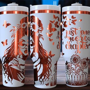 May include: Three stainless steel tumblers with copper accents. The tumbler on the left features a woman with long hair and a book. The tumbler in the middle features a woman with long hair and butterflies. The tumbler on the right features the text "Just one more chapter" with flowers and a fence.