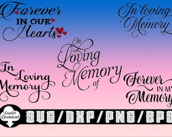 In Loving Memory Svg/ Forever In Our Hearts Svg/ Forever In My Memory Svg/ Digital Downloads/ Png| Svg| Dxf Files