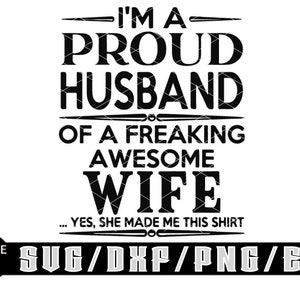 Sou um marido orgulhoso de uma esposa incrível / Downloads digitais em camadas para Cricut, Silhouette etc.. Svg| Eps| Dxf| Png| Arquivos