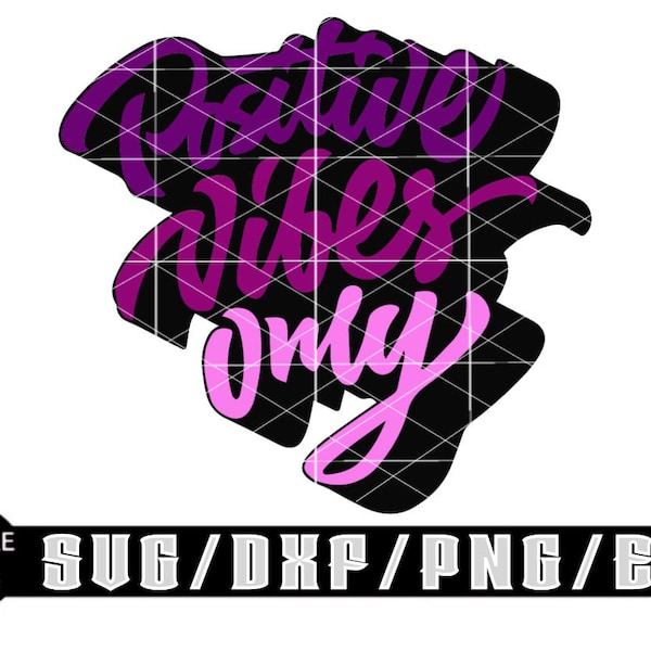 Positive Vibes Only / Layered Digital Downloads for Cricut, Silhouette Etc.. Svg| Eps| Dxf| Png Files