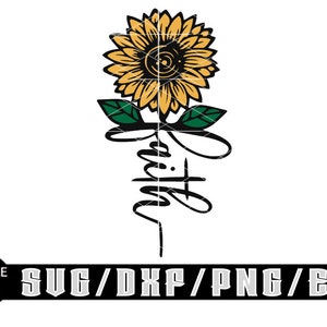 Faith Sunflower / Layered Digital Downloads for Cricut, Silhouette Etc.. Svg| Eps| Dxf| Png| Files