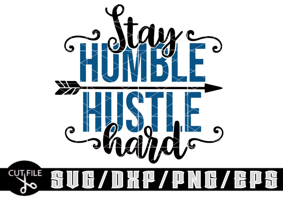 Stay Humble Hustle Hard / Layered Digital Downloads for Cricut ...