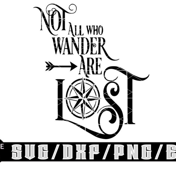 Not All Who Wander Are Lost / Layered Digital Downloads for Cricut, Silhouette Etc.. Svg| Eps| Dxf| Png Files