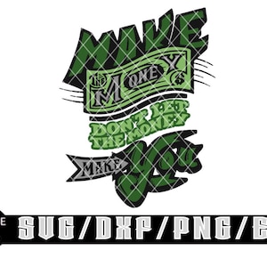 Guadagna soldi, non lasciare che i soldi ti facciano / Download digitali a strati per Cricut, Silhouette ecc.. File Svg/Eps/Dxf/Png