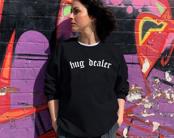 Hug Dealer - Sweatshirt - Slogan Jumpers Women's