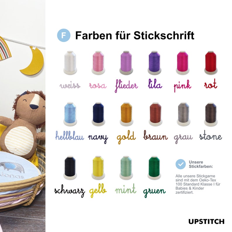 May include: A chart showing embroidery floss colors with German names for each color. The colors include white, pink, lilac, purple, red, light blue, navy, gold, brown, gray, stone, black, yellow, mint, and green. The text "Unsere Stickfarben: Alle unsere Stickgarne sind mit dem Oeko-Tex 100 Standard Klasse I f&uuml;r Babies & Kinder zertifiziert." is at the bottom of the chart. The text "UPSTITCH" is at the bottom right corner of the chart.