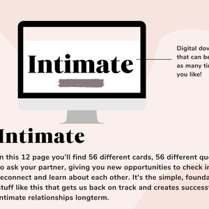 May include: A digital download of a 12-page printable booklet titled "Intimate" with 56 different cards and 56 questions to ask a partner. The text describes the booklet as a way to reconnect and learn about each other.