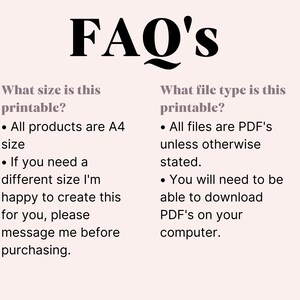 May include: FAQ's about printable files. All products are A4 size, but you can request a different size. All files are PDFs unless otherwise stated. You will need to be able to download PDFs on your computer.