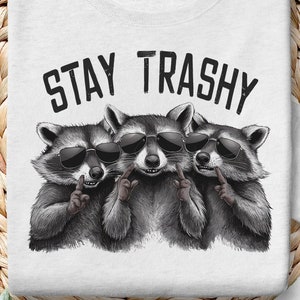 Stay Trashy Png, Funny Stay Trashy Raccoons Opossums Squad Team Trash Png