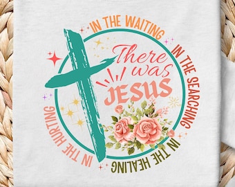 Retro Christian Floral PNG, There Was Jesus, Bible Verse (Digital Download)