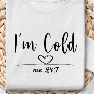Ich bin kalt 24 7, Not Made For Winter SVG, Winter Pullover svg, lustiges Shirt svg, lustige Weihnachten svg, trendige Weihnachten svg, Cricut svg,