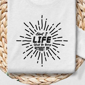 Funny quotes svg, Sarcasm Svg, Sarcastic Sayings Svg, Sarcastic Quotes Svg, Silhouette, Cricut, T Shirt design SVG PNG, Svg, Png