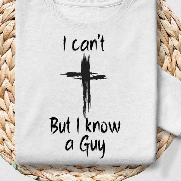 I Can't But I Know A Guy Jesus Cross Funny Christian Png File Download, Christian PNG, Religious PNG