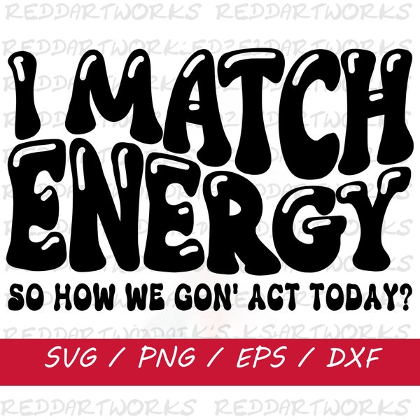I Match Energy SVG files for Cricut, Sarcasm SVG, Sassy SVG, Do Not Disturb My Energy Svg, Girl Boss Svg, Silhouette Diy Tshirt design