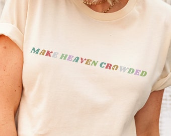 Make Heaven Crowded Shirt, Christian Tshirt, Christian Shirt, Retro, Vintage, Gift for women, Christian Gift, Jesus Shirt