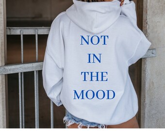 Not In The Mood Aesthetic Sweater Preppy Hoodie Oversized Hoodie Aesthetic Hoodie, Trendy Hoodie with Words on Back