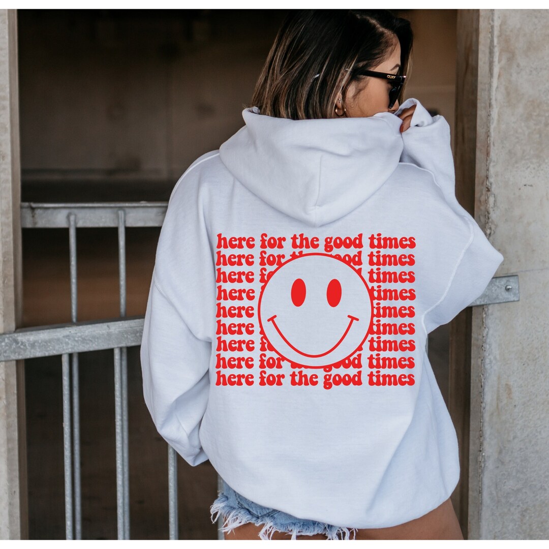 Here for the Good Times Hoodie Aesthetic Sweater Preppy Hoodie