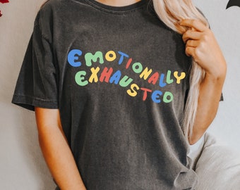 Emotionally Exhausted Shirt, Tumblr Shirt, Grunge Shirt, Aesthetic Clothing, Aesthetic Shirt, Grunge Shirt, Comfort Colors, Grunge Clothing