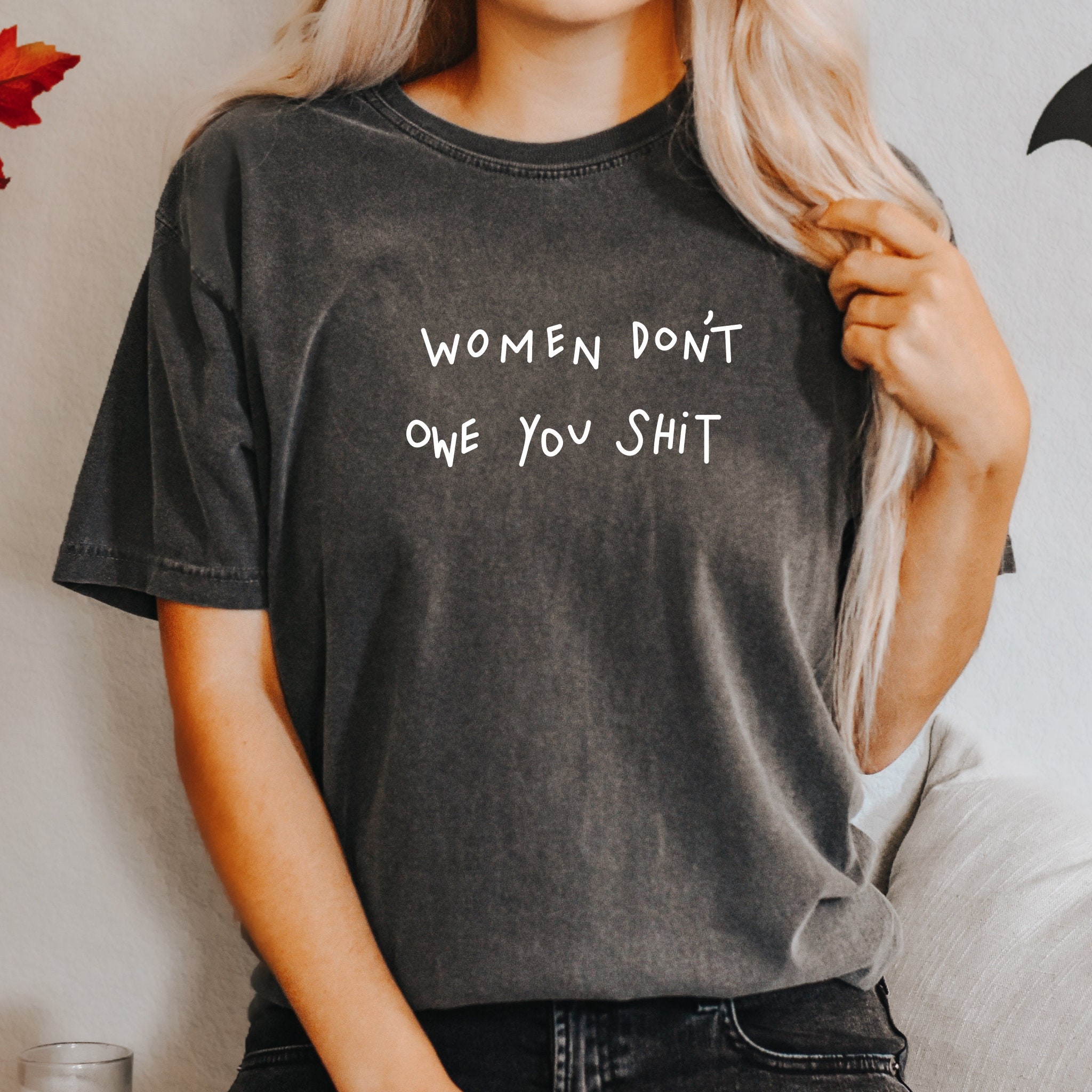 women dont owe you shirt