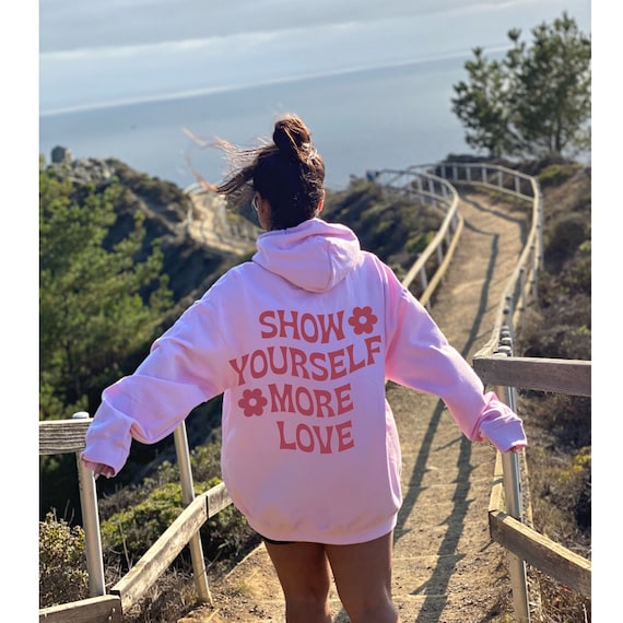 Show Yourself More Love Hoodie Aesthetic Sweater Preppy Hoodie