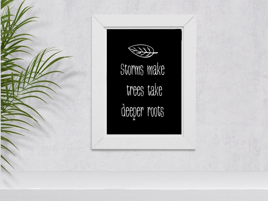 Storms Make Trees Take Deepr Roots Wall Art Digital Print , Minimalist