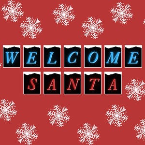 May include: Red background with white snowflakes and black tiles spelling "WELCOME SANTA" in neon blue and red letters.