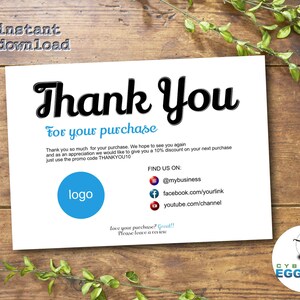 May include: Thank You card with a blue circle logo that says "logo" and the text "FIND US ON:" with social media icons and links. The text says "Thank you so much for your purchase. We hope to see you again and as an appreciation we would like to give you a 10% discount on your next purchase just use the promo code THANKYOU10."