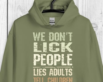 We Don't Lick People Hoodie, Funny Crew Neck Sweatshirt, Lies Adults tell, Sarcastic Dad Hoodie, Sweatshirt, Anniversary Gift, Sweater