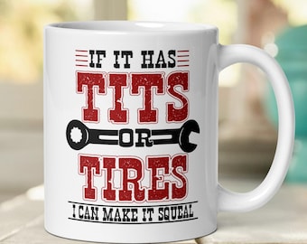 Tits or Tires I can Make it Squeal Coffee Mug, Street Car Racing Dad Mug, Gifts for Dad, Motorsport, Funny Mechanic Coffee Lover