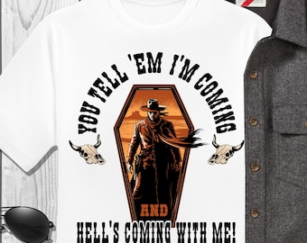 Cowboy Tombstone T-shirt, Western Halloween Shirt, Death Valley, I'm coming and Hell's coming with me, Short Sleeve, Crew Neck