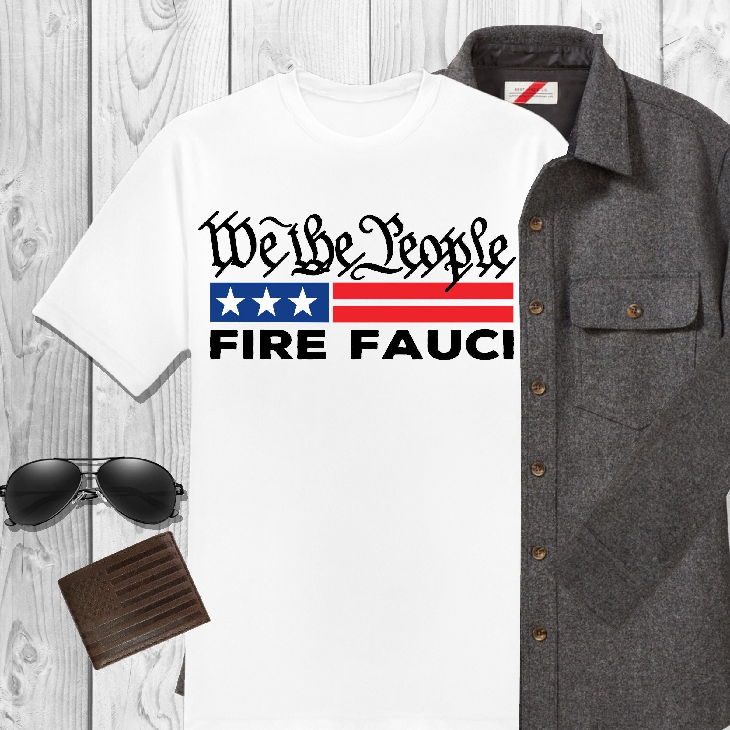 We the People T-shirt Fire Fauci Shirt 